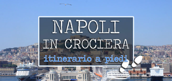 napoli in crociera naples crocieristi