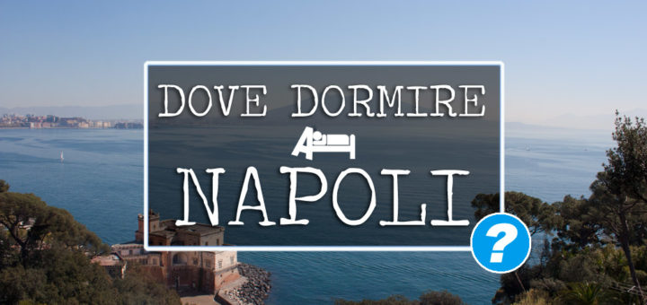 dormire a napoli visitare napoli